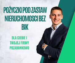 SZYBKIE POZABANKOWE POZYCZKI DLA FIRM I ROLNIKOW POD ZASTAW NIERUCHOMOSCI